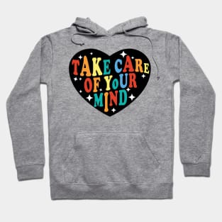 Take Care of Your Mind Hoodie